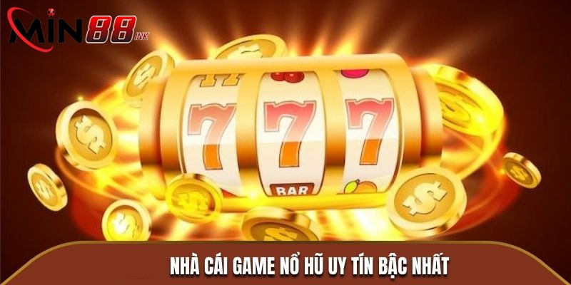 Giới thiệu về nhà cái nổ hũ uy tín MIN88 với những ưu điểm vượt trội
