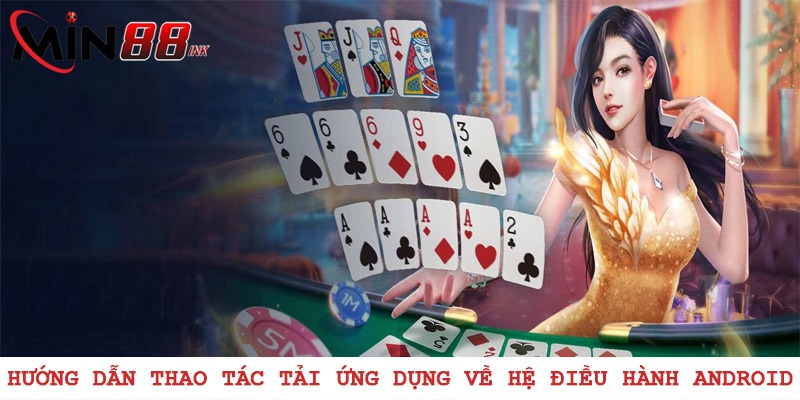 Hướng dẫn thao tác tải ứng dụng về hệ điều hành Android