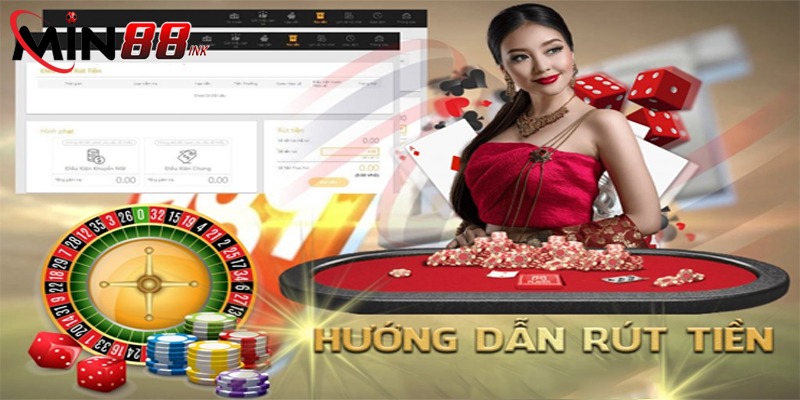 Những điều kiện cần thiết cần thực hiện trước khi rút tiền Min88