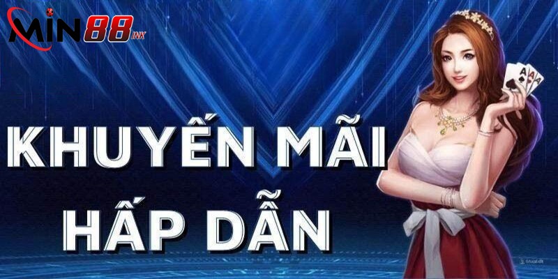Tìm hiểu sơ lược các khuyến mãi Min88 và điều kiện tham gia