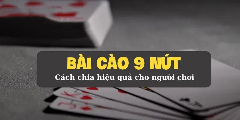 Thuật ngữ cần nắm khi chơi bài cào 9 nút