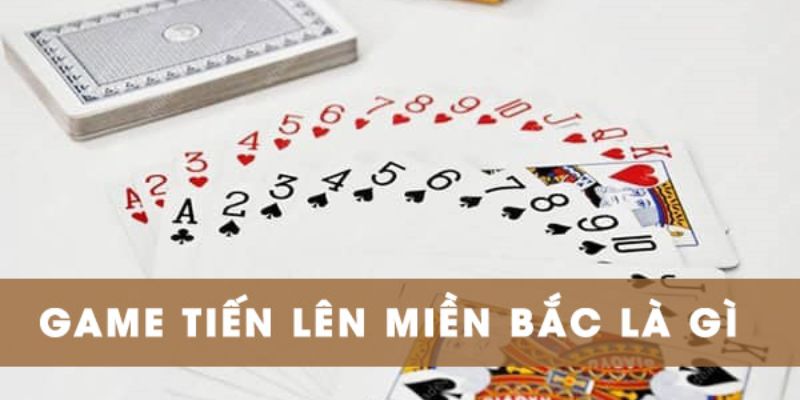 Tổng hợp luật chơi chơi tiến lên miền bắc nên biết